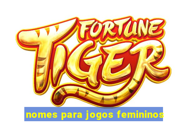 nomes para jogos femininos